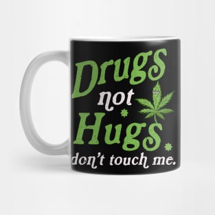 Drug Not Hugs Dont Touch Me Cannabis Weed Marijuana 420 Day Mug